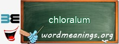 WordMeaning blackboard for chloralum